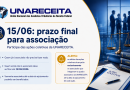 15/06: prazo final para associação à UNARECEITA para participação nas ações coletivas